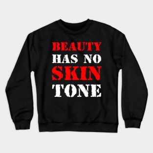 Beauty has no skin tone Crewneck Sweatshirt